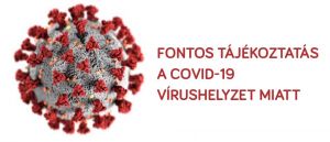Fontos tájékoztatás a COVID-19 vírushelyzet miatt